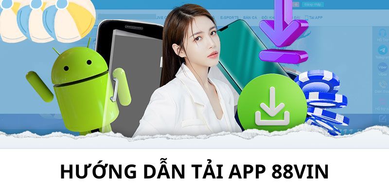 Các bước chi tiết để tải app 88VIN về thiết bị