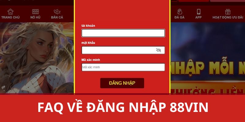 Nhà cái 88VIN trả lời những thắc mắc của thành viên khi đăng nhập 