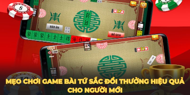 Mẹo chơi game bài tứ sắc đổi thưởng hiệu quả cho người mới